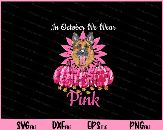 In October We Wear Pink German Shepherd Breast Cancer Svg Cutting Printable Files  - Premium Cutting Files in SVG, PNG & EPS Formats - Premium SVG Cutting Files for Crafts