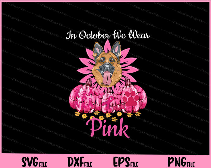 In October We Wear Pink German Shepherd Breast Cancer Svg Cutting Printable Files  - Premium Cutting Files in SVG, PNG & EPS Formats - Premium SVG Cutting Files for Crafts