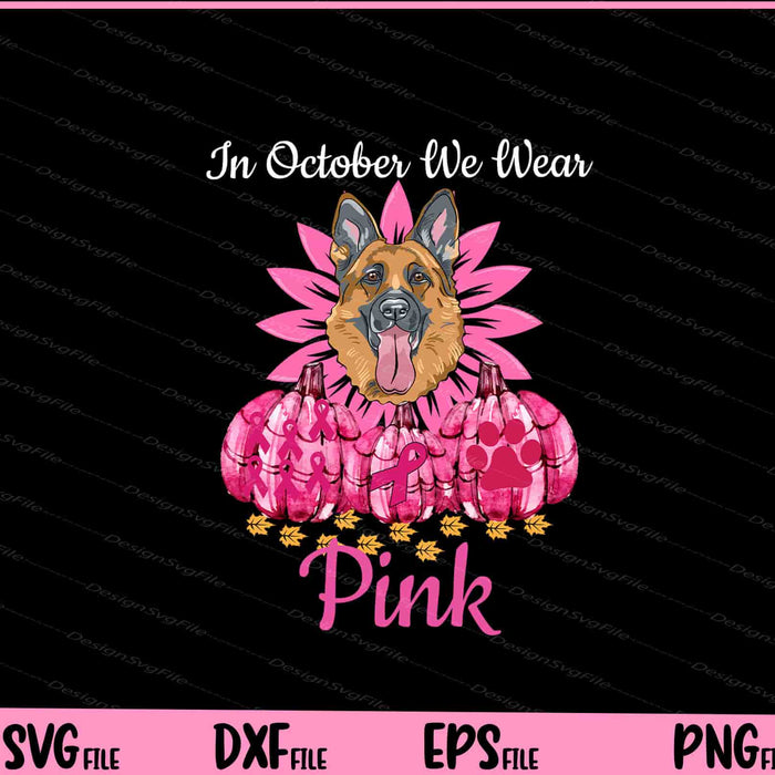 In October We Wear Pink German Shepherd Breast Cancer Svg Cutting Printable Files  - Premium Cutting Files in SVG, PNG & EPS Formats - Premium SVG Cutting Files for Crafts