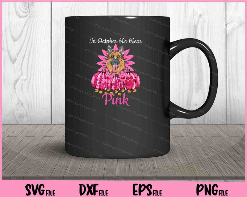 In October We Wear Pink German Shepherd Breast Cancer mug