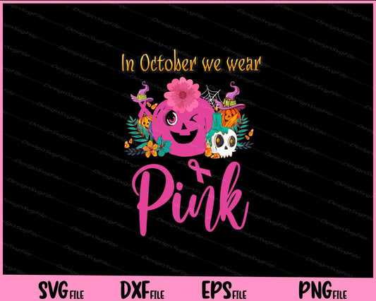 In October We Wear Pink Pumpkin Halloween Svg Cutting Printable Files  - Premium Cutting Files in SVG, PNG & EPS Formats - Premium SVG Cutting Files for Crafts