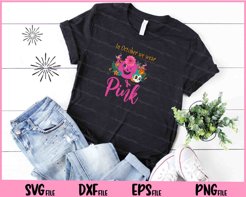 In October We Wear Pink Pumpkin Halloween t shirt