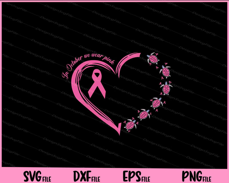 In October w e wear pink Love Turtle Breast cancer svg