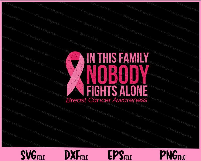 In This Family Nobody Fights Breast Cancer Svg Cutting Printable Files  - Premium Cutting Files in SVG, PNG & EPS Formats - Premium SVG Cutting Files for Crafts