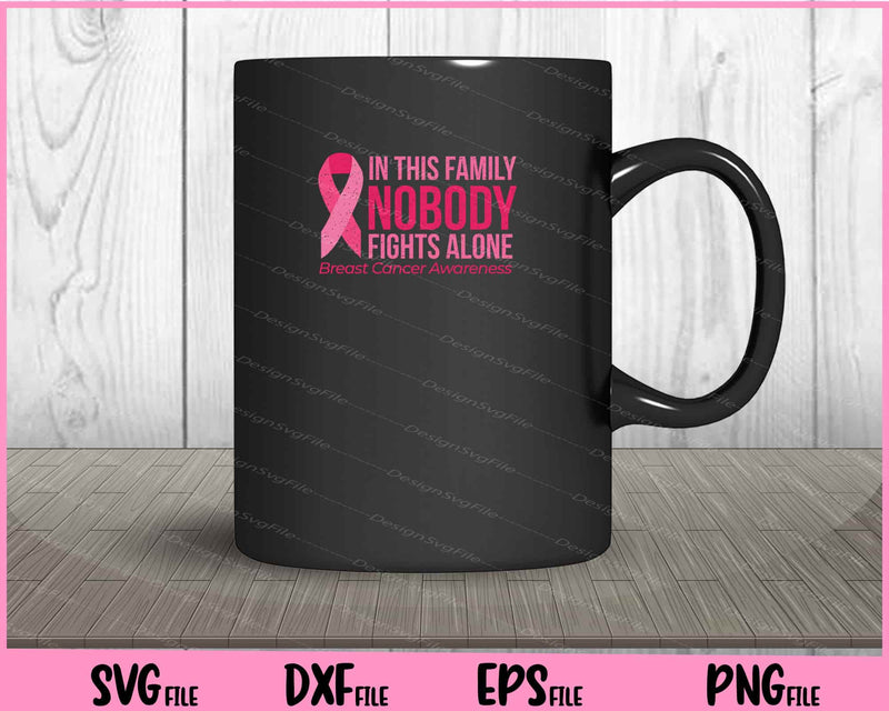 In This Family Nobody Fights Breast Cancer mug