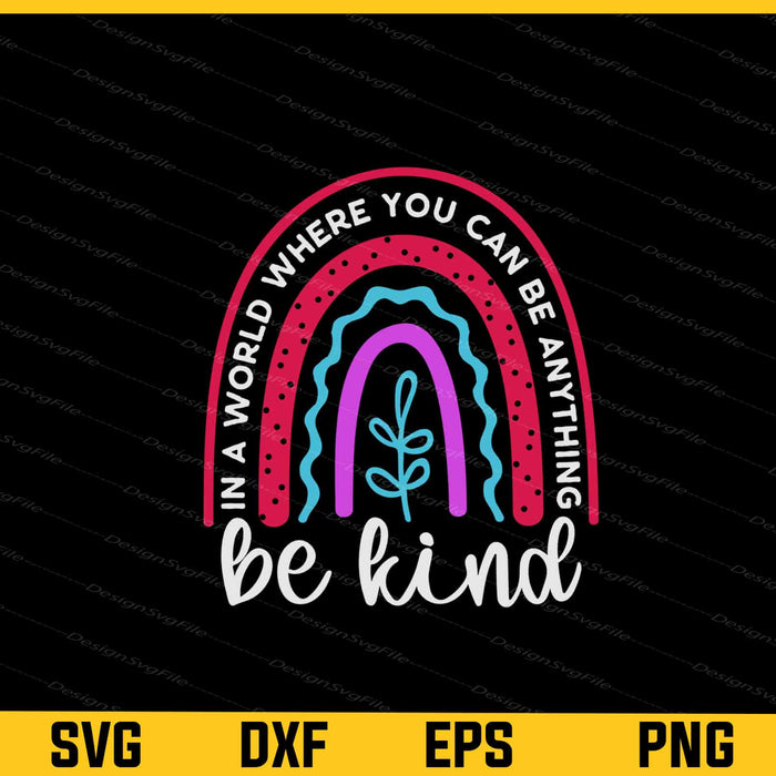 In a World Where You Can Be Anything Be Kind Svg Cutting Printable File  - Premium Cutting Files in SVG, PNG & EPS Formats - Premium SVG Cutting Files for Crafts