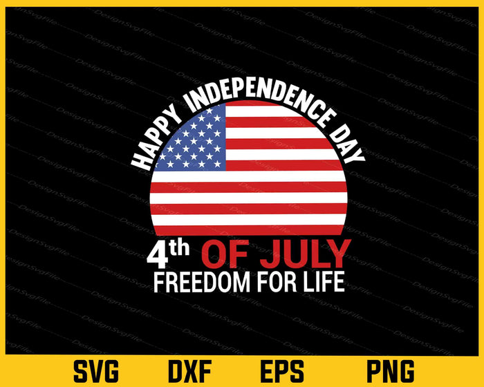 Independence Day 4th Of July Freedom For Life Svg Cutting Printable File  - Premium Cutting Files in SVG, PNG & EPS Formats - Premium SVG Cutting Files for Crafts