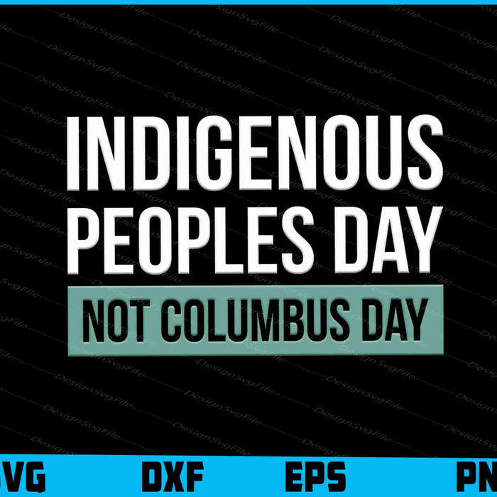 Indigenous Peoples Day Not Columbus Day SVG