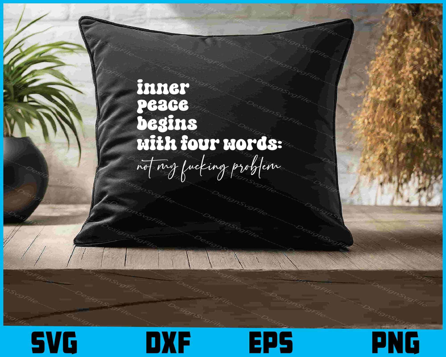 Inner Peace Begins With Four Words Not My F***ing Problem SVG