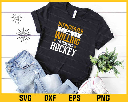 Introverted But Willing Discuss Hockey Svg Cutting Printable File  - Premium Cutting Files in SVG, PNG & EPS Formats - Premium SVG Cutting Files for Crafts