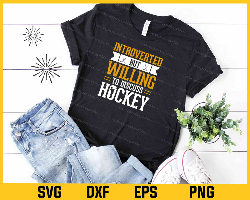 Introverted But Willing Discuss Hockey Svg Cutting Printable File