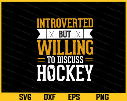 Introverted But Willing Discuss Hockey Svg Cutting Printable File  - Premium Cutting Files in SVG, PNG & EPS Formats - Premium SVG Cutting Files for Crafts