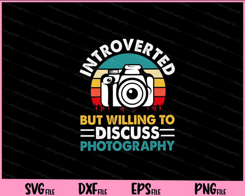Introverted But Willing To Discuss Photography Svg Cutting Printable Files  - Premium Cutting Files in SVG, PNG & EPS Formats - Premium SVG Cutting Files for Crafts