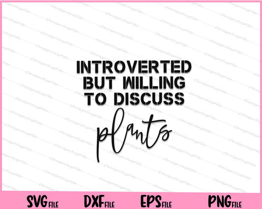 Introverted But Willing To Discuss Plants Svg Cutting Printable Files  - Premium Cutting Files in SVG, PNG & EPS Formats - Premium SVG Cutting Files for Crafts