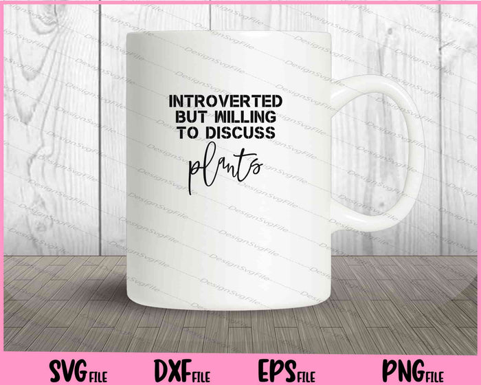 Introverted But Willing To Discuss Plants Svg Cutting Printable Files  - Premium Cutting Files in SVG, PNG & EPS Formats - Premium SVG Cutting Files for Crafts
