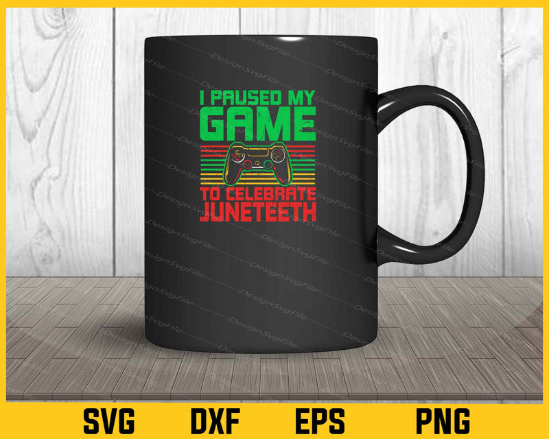 I Paused My Game To Celebrate Juneteeth mug