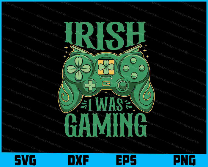 Irish I Was Gaming SVG, St. Patrick’s PNG