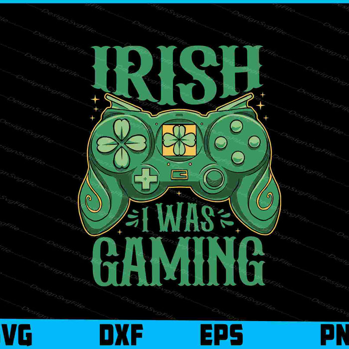 Irish I Was Gaming SVG, St. Patrick’s PNG