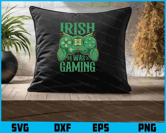 Irish I Was Gaming SVG, St. Patrick’s PNG
