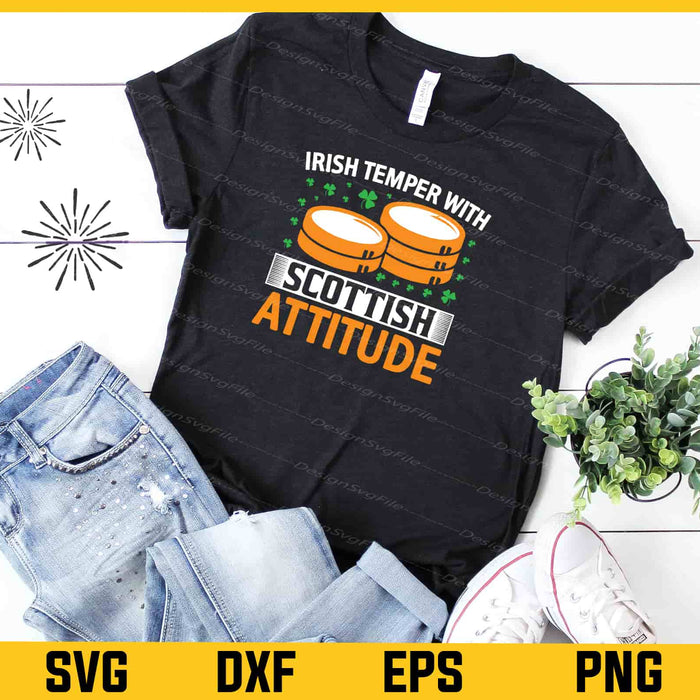 Irish Temper With Scottish Attitude St Patricks Day Svg Cutting Printable File  - Premium Cutting Files in SVG, PNG & EPS Formats - Premium SVG Cutting Files for Crafts