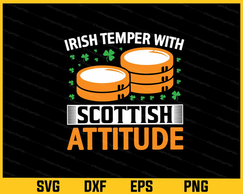 Irish Temper With Scottish Attitude St Patricks Day svg