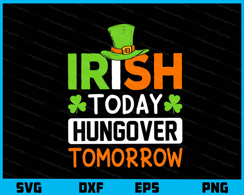 Irish Today Hungover Tomorrow St-patrick Day svg
