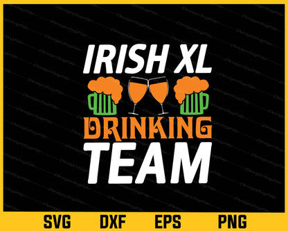 Irish Xl Drinking Team St Patricks Day Svg Cutting Printable File  - Premium Cutting Files in SVG, PNG & EPS Formats - Premium SVG Cutting Files for Crafts