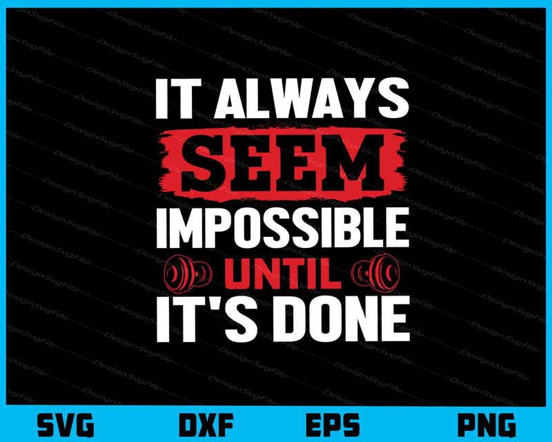 It Always Seem Impossible Fitness Gym svg