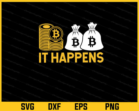 It Happens Bitcoin Svg Cutting Printable File  - Premium Cutting Files in SVG, PNG & EPS Formats - Premium SVG Cutting Files for Crafts