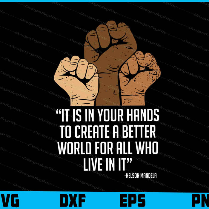 It Is In Your Hands To Create A Better World For All Who Live In SVG