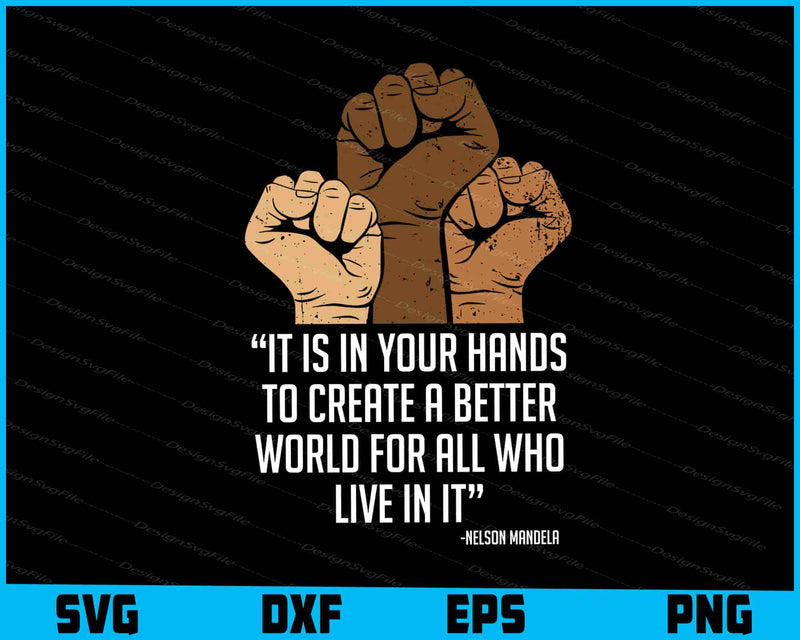 It Is In Your Hands To Create A Better World For All Who Live In SVG