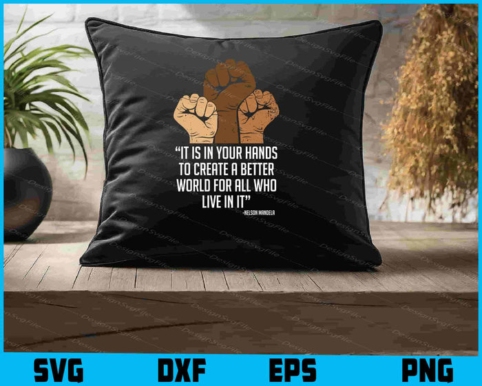 It Is In Your Hands To Create A Better World For All Who Live In SVG