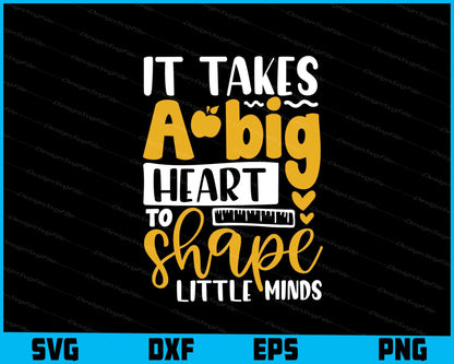 It Takes A Big Heart To Shape Little Minds Svg Png Design Cut Files  - Premium Cutting Files in SVG, PNG & EPS Formats - Premium SVG Cutting Files for Crafts