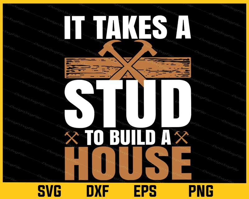 It Takes A Stud To Build A House Svg Cutting Printable File  - Premium Cutting Files in SVG, PNG & EPS Formats - Premium SVG Cutting Files for Crafts