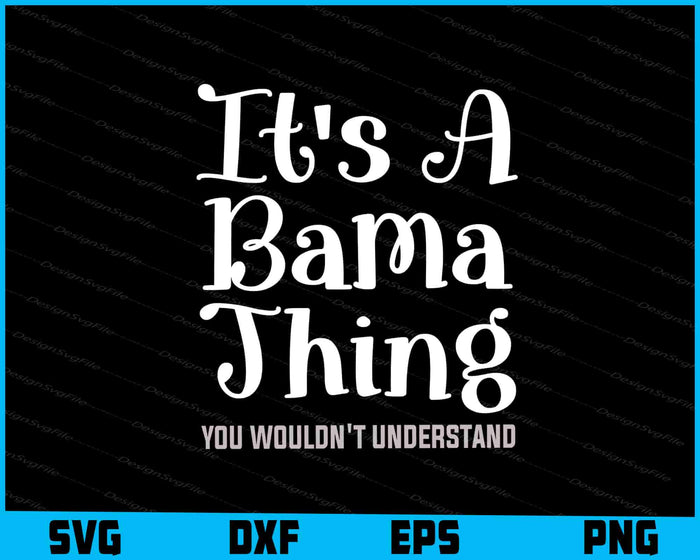 It's A Bama Thing You Wouldn't Understand SVG