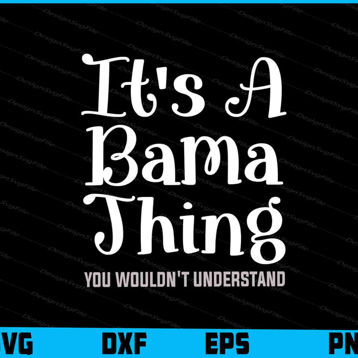 It's A Bama Thing You Wouldn't Understand SVG