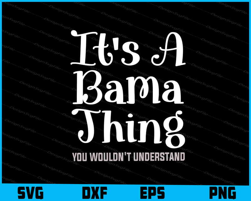 It's A Bama Thing You Wouldn't Understand SVG