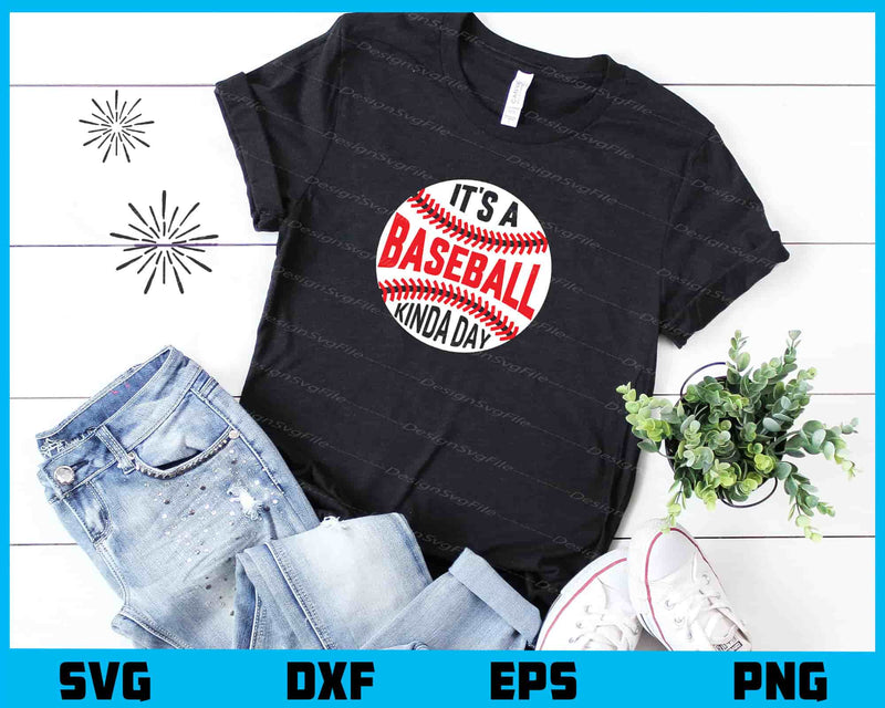 It’s A Baseball Kinda Day t shirt