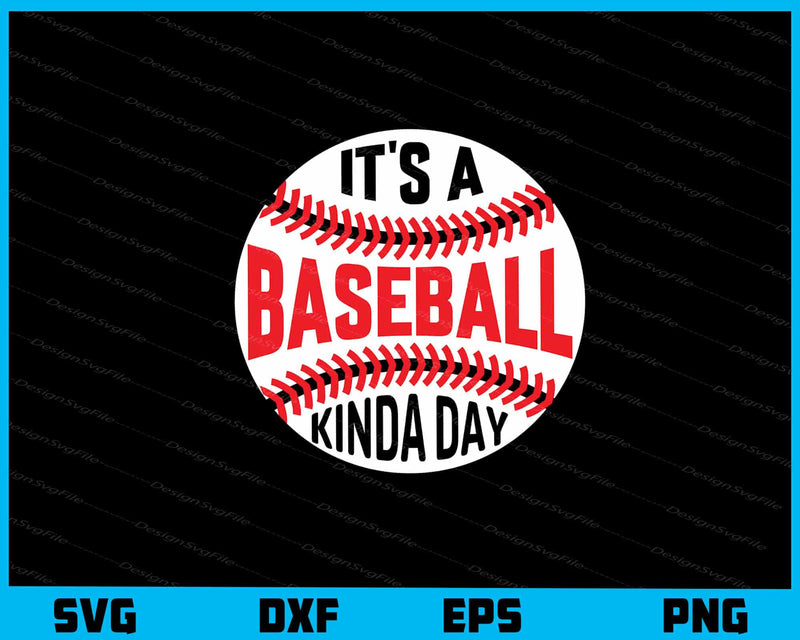It’s A Baseball Kinda Day Svg Cutting Printable File  - Premium Cutting Files in SVG, PNG & EPS Formats - Premium SVG Cutting Files for Crafts