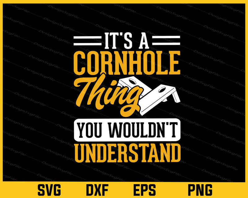 It’s A Cornhole Thing You Wouldn’t Understand Svg Cutting Printable File
