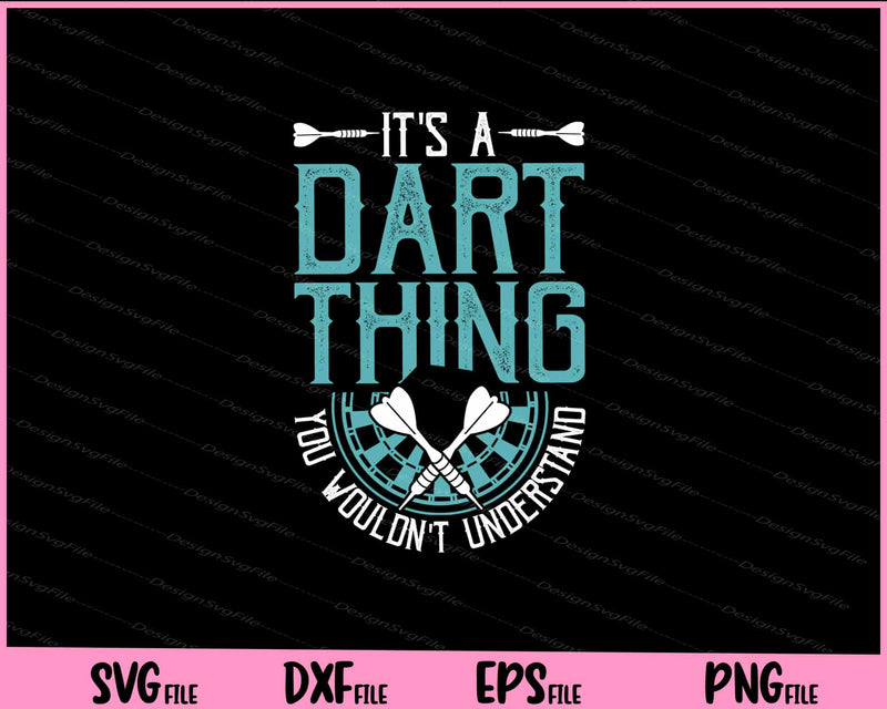 It’s A Dart Thing You Wouldn’t Svg Cutting Printable Files  - Premium Cutting Files in SVG, PNG & EPS Formats - Premium SVG Cutting Files for Crafts