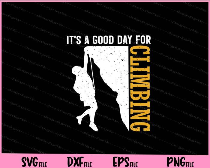 It’s A Good Day For Climbing Svg Cutting Printable Files  - Premium Cutting Files in SVG, PNG & EPS Formats - Premium SVG Cutting Files for Crafts
