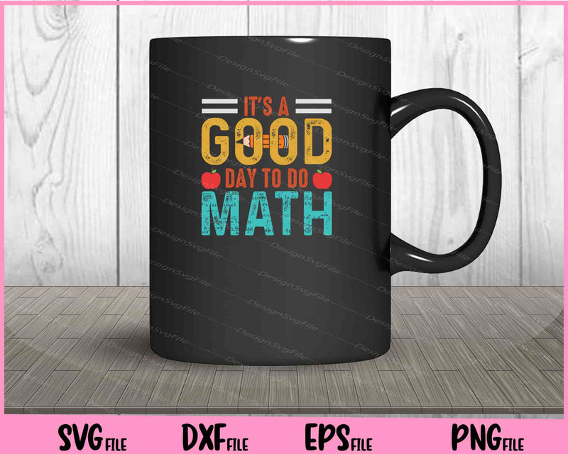 It’s A Good Day To Do Math mug