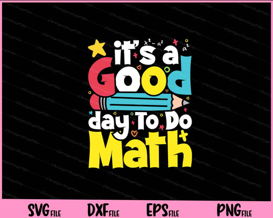 It’s A Good Day To Do Math Svg Cutting Printable Files  - Premium Cutting Files in SVG, PNG & EPS Formats - Premium SVG Cutting Files for Crafts