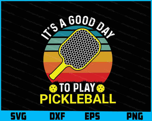 It’s A Good Day To Play Pickleball