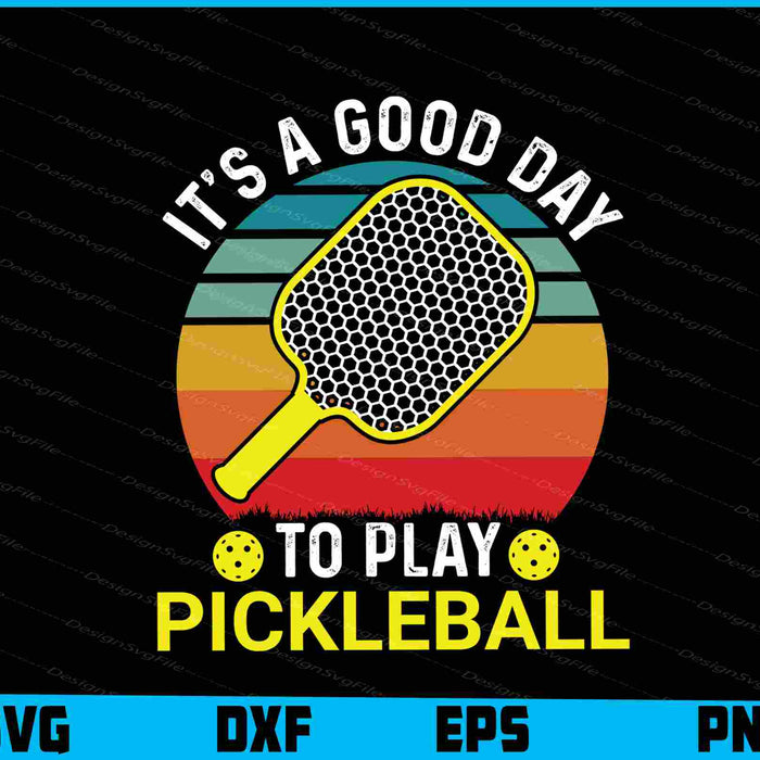 It’s A Good Day To Play Pickleball