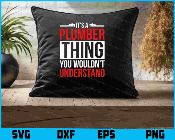 It's A Plumber Thing You Wouldn't Understand SVG