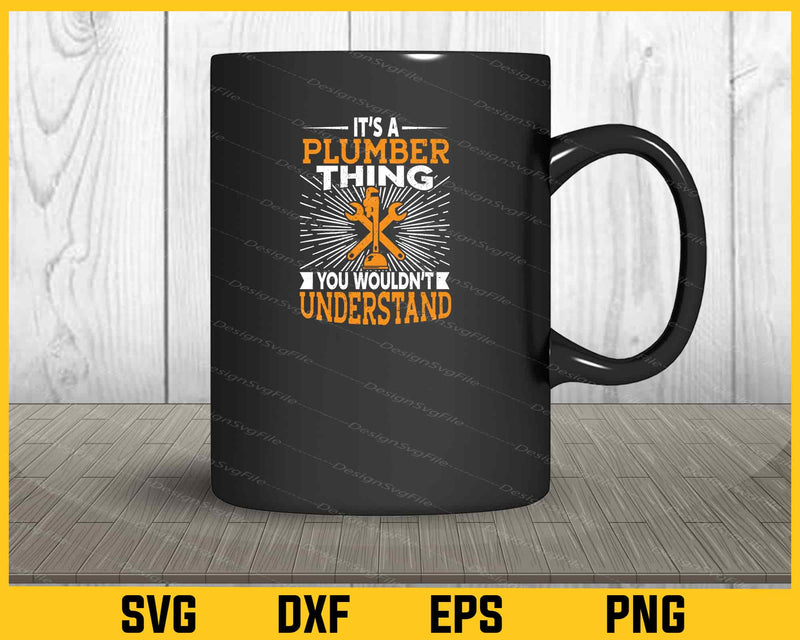 It’s A Plumber Thing You Wouldn’t Understand mug