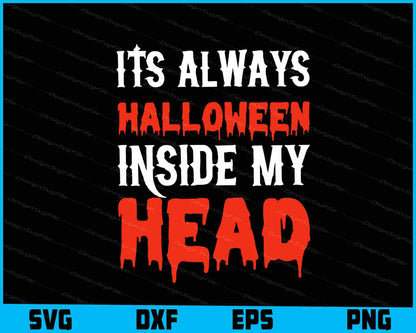 It’s Always Halloween Inside My Head SVG PNG Design Printable File  - Premium Cutting Files in SVG, PNG & EPS Formats - Premium SVG Cutting Files for Crafts