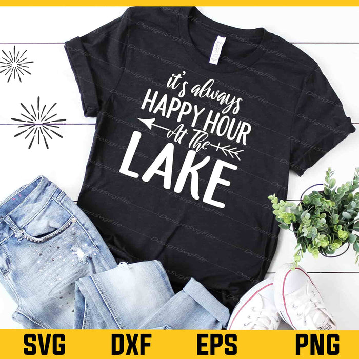 It’s Always Happy Hour At The Lake Svg Cutting Printable File  - Premium Cutting Files in SVG, PNG & EPS Formats - Premium SVG Cutting Files for Crafts